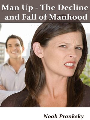 cover image of Man Up--The Decline and  Fall of Manhood
